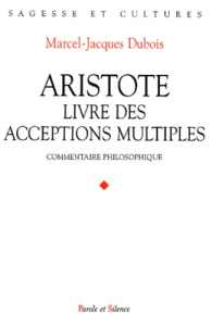 ARISTOTE LE LIVRE DES ACCEPTIONS MULTIPLES - DUBOIS MJ