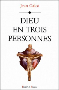 DIEU EN TROIS PERSONNES - GALOT J