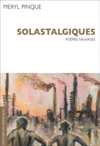 Solastalgiques. Poèmes sauvages - Pinque Méryl ; Drubravsky Andrej