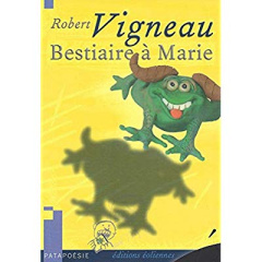 Bestiaire à marie - Vigneau Robert