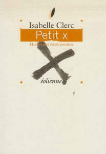 Petit X, Histoires Provisoires - Clerc Isabelle