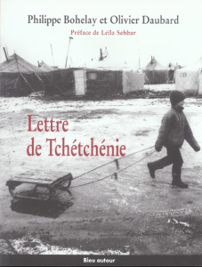 Lettre de Tchétchénie - Bohelay Philippe ; Daubard Olivier ; Sebbar Leïla