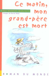 Ce matin, mon grand-père est mort - Ressouni-Demigneux Karim ; Maja Daniel
