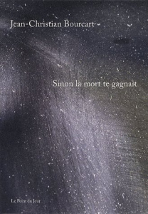 Sinon la mort te gagnait - Bourcart Jean-Christian