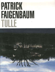 Tulle - Faigenbaum Patrick ; Chevrier Jean-François