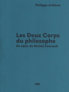 Les deux corps du philosophe. Un sosie de Michel Foucault - Artières Philippe ; Artières-Glissant Pierre ; Til
