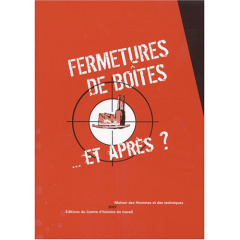 Fermetures de boîtes... Et après ? Actes des rencontres à la Maison des Hommes et des technique (mar - Goergen Marie-Louise