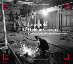 Le peuple d'Hélène Cayeux. L'oeuvre d'une photographe nantaise - Nerrière Xavier ; Croix Alain