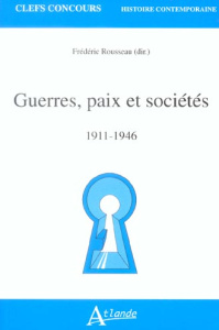 Guerres, paix et sociétés (1911-1946) - ROUSSEAU FREDERIC (D