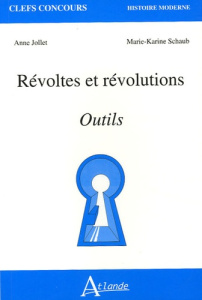 Révoltes et révolutions. Outils - Jollet Anne ; Schaub Marie-Karine