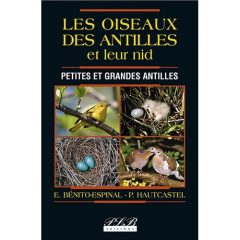 Les oiseaux des Antilles et leurs nids. Petites et grandes Antilles - Bénito-Espinal Edouard ; Hautcastel Patricia