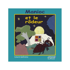 Manioc et le rôdeur - Galvani Laure
