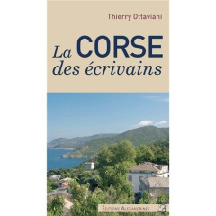 La Corse des écrivains - Ottaviani Thierry
