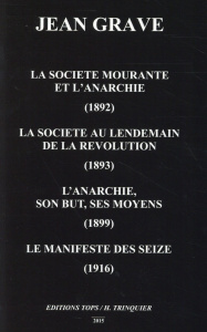 La société mourante et l'anarchie (1892) ; La société au lendemain de la Révolution (1893) ; L'anarc - Grave Jean ; Louvet Louis ; Mirbeau A