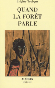 QUAND LA FORET PARLE - TSOBGNY BRIGITTE