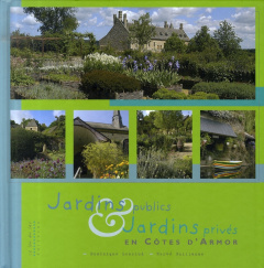Jardins publics des villes et villages fleuris et jardins privés en Côtes d'Armor - Lenclud Dominique ; Guillaume Hervé