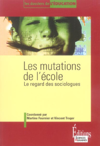 Les mutations de l'école. Le regard des sociologues - Fournier Martine ; Troger Vincent