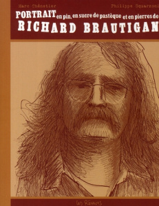 Portrait en pin, en sucre de pastèque et en pierres de Richard Brautigan - Chénetier Marc ; Squarzoni Philippe