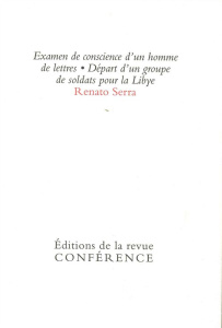 Examen de conscience d'un homme de lettres. Départ d'un groupe de soldats pour la Libye - Serra Renato ; Carraud Christophe ; Sandrucci Robe