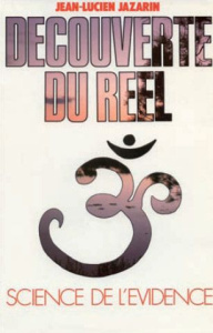 Découverte du réel. Science de l'évidence - Jazarin Jean-Lucien ; Jazarin Pierre