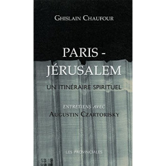 Paris-Jérusalem. Un itinéraire spirituel - Chaufour Ghislain ; Czartorisky Augustin