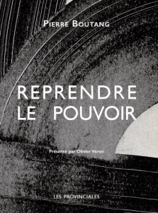 Reprendre le pouvoir - Boutang Pierre ; Véron Olivier