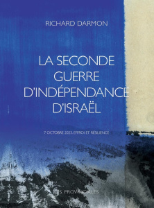 La seconde guerre d'indépendance d'Israël. 7 octobre 2023. Effroi et résilience - Darmon Richard