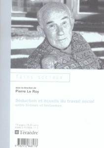 Séduction et écueils du travail social. Entre sirènes et fantasmes - Le Roy Pierre