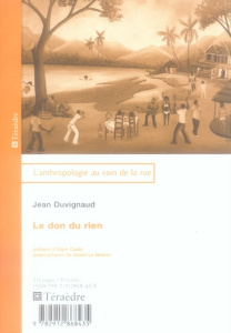Le don du rien. Essai d'anthropologie de la fête - Duvignaud Jean ; Caillé Alain ; Le Breton David