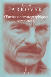 Oeuvres cinématographiques complètes Tome 2 : Vent Clair. Le miroir. Hoffmanniana. Stalker. Sardor. - Tarkovski Andreï