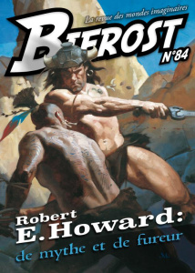 Bifrost N° 84 : Robert E. Howard. De mythe et de fureur - Girard Olivier