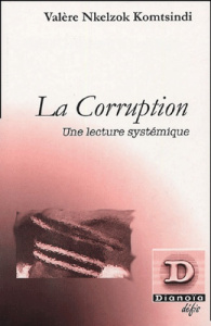 La corruption. Une lecture systémique - Nkelzok Komtsindi Valère