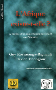 L'Afrique existe-t-elle ? A propos d'un malentendu persistant sur l'identité - Rossatanga-Rignault Guy ; Enongoué Flavien ; Mve O