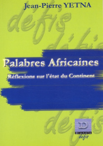 Palabres africaines. Réflexions sur l'état du continent - Yetna Jean-Pierre