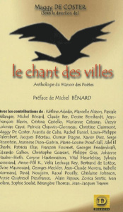 Le Chant des Villes. Anthologie du Manoir des Poètes - De Coster Maggy ; Bénard Michel ; Kétline Adodo Ma