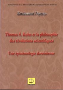 Thomas S. Kuhn et la philosophie des révolutions scientifiques. Une épistémologie darwinienne - Nyano Emboussi
