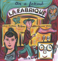 On a fermé la fabrique - Warzala François ; Rey Marie-céline