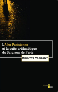 L'Afro-Parisienne et la suite arithmétique du Saigneur de Paris - Tsobgny Brigitte