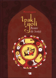 Ipak Yoli. Route de Soi(e), avec 1 CD audio - MANDRAGORE