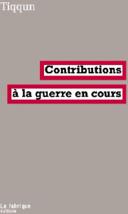 Contributions à la guerre en cours - TIQQUN
