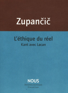 L'éthique du réel. Kant avec Lacan - Zupancic Alenka