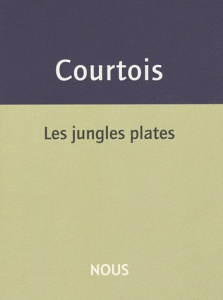 Les jungles plates - Courtois Jean-Patrice