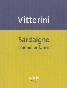 Sardaigne comme enfance - Vittorini Elio ; Lévi Angélique