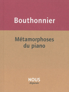 Métamorphoses du piano - Bouthonnier Rémi
