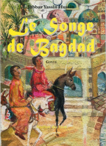 Le songe de Bagdad. Conte oriental - Hussin Jabbar Yassin