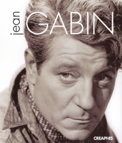Jean Gabin. La traversée d'un siècle - Glâtre Patrick ; Millot Olivier