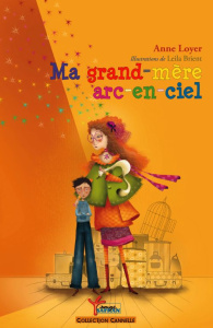 Ma grand-mère arc-en-ciel - Loyer Anne ; Brient Leïla