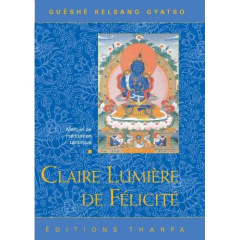Claire lumière et félicité - Gyatso Guéshé Kelsang
