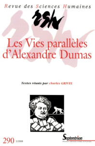 Revue des Sciences Humaines N° 290, 2/2008 : Les vies parallèles d'Alexandre Dumas - Grivel Charles ; Dumasy Lise ; Casta Isabelle ; An