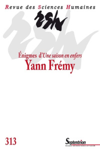 Revue des Sciences Humaines N° 313, 1/2014 : Enigmes d'Une saison en enfer - Frémy Yann